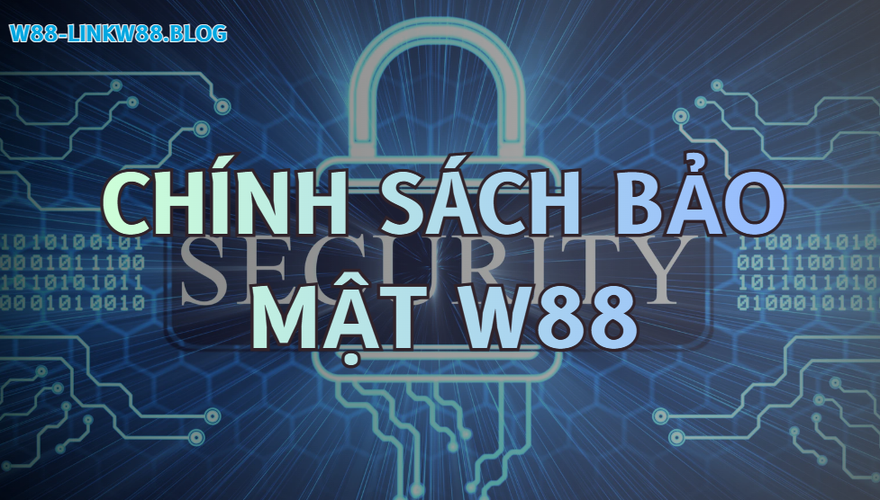 Chính sách bảo mật W88