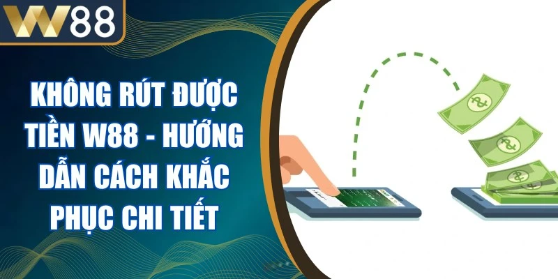 Không Rút Được Tiền W88