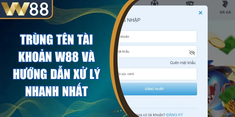 Trùng Tên Tài Khoản W88
